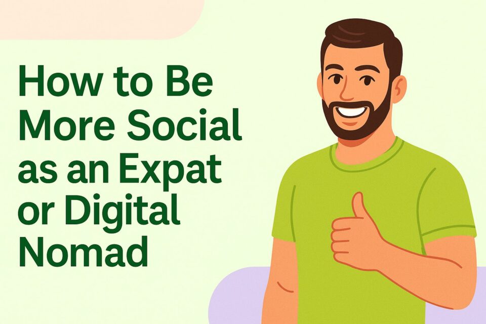 how to make friends and be more social as an expat