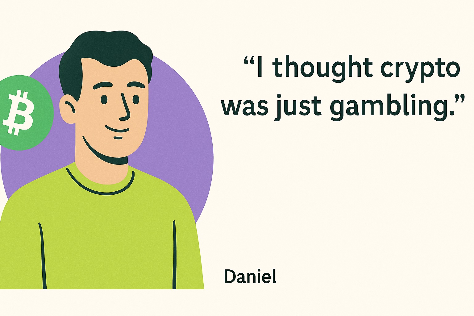 Clipart of smiling man in sweater near with Bitcoin logo; text says 'I thought crypto was just gambling'.
